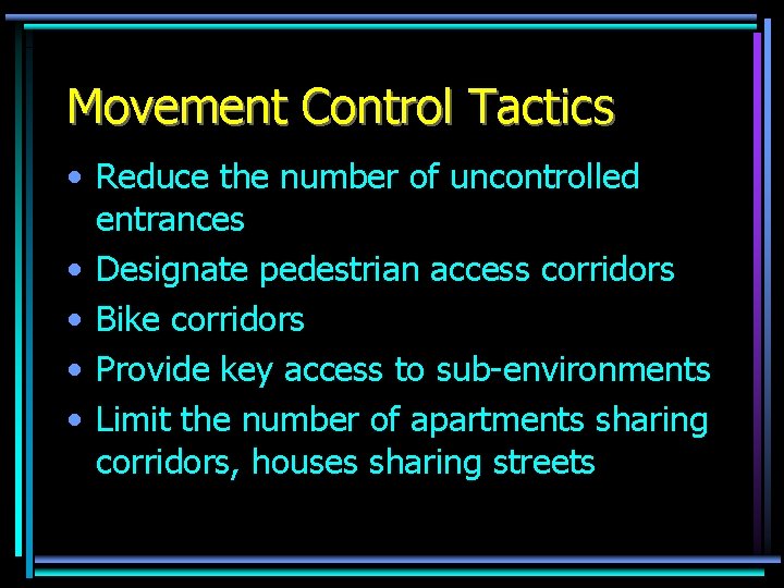 Movement Control Tactics • Reduce the number of uncontrolled entrances • Designate pedestrian access