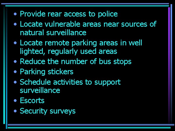  • Provide rear access to police • Locate vulnerable areas near sources of