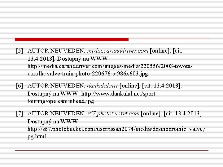 [5] AUTOR NEUVEDEN. media. caranddriver. com [online]. [cit. 13. 4. 2013]. Dostupný na WWW: