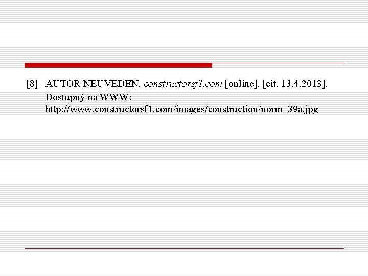 [8] AUTOR NEUVEDEN. constructorsf 1. com [online]. [cit. 13. 4. 2013]. Dostupný na WWW: