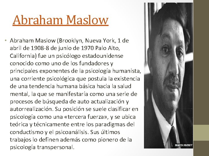 Abraham Maslow • Abraham Maslow (Brooklyn, Nueva York, 1 de abril de 1908 -8