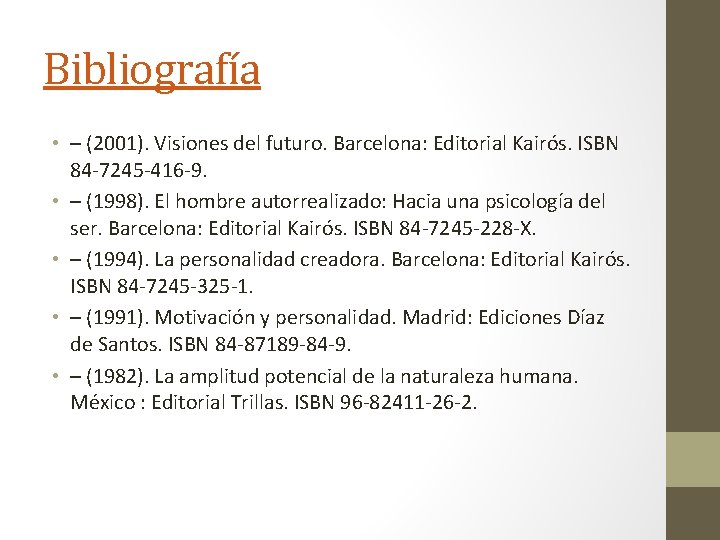 Bibliografía • – (2001). Visiones del futuro. Barcelona: Editorial Kairós. ISBN 84 -7245 -416