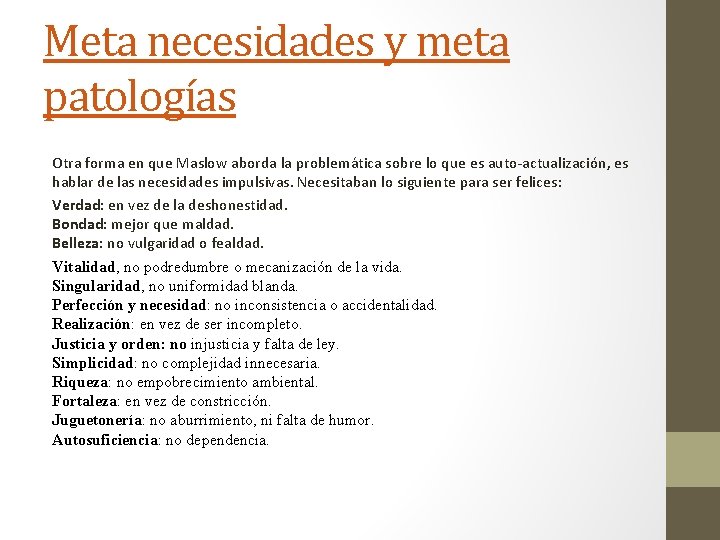 Meta necesidades y meta patologías Otra forma en que Maslow aborda la problemática sobre