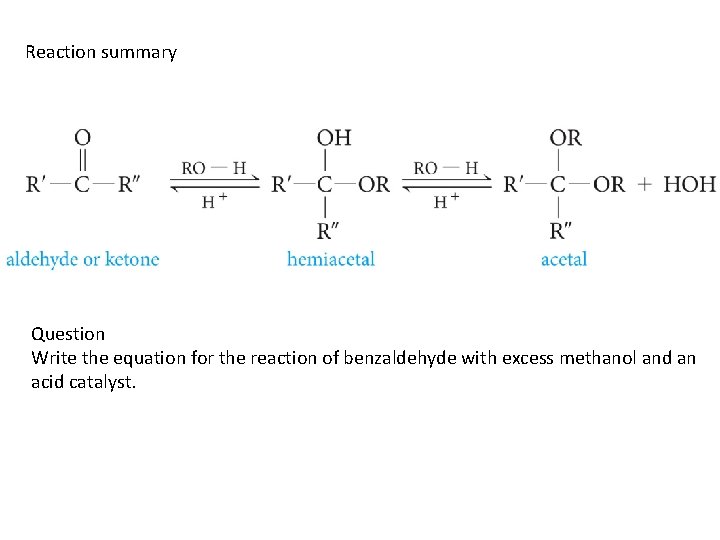 Reaction summary Question Write the equation for the reaction of benzaldehyde with excess methanol