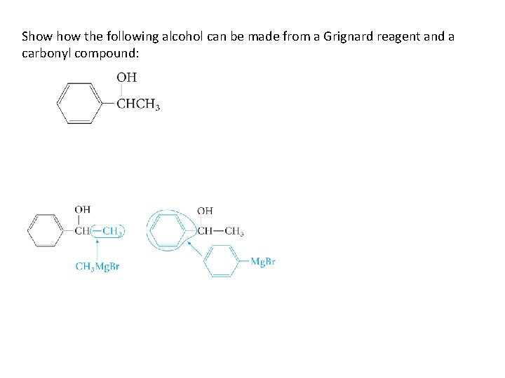 Show the following alcohol can be made from a Grignard reagent and a carbonyl