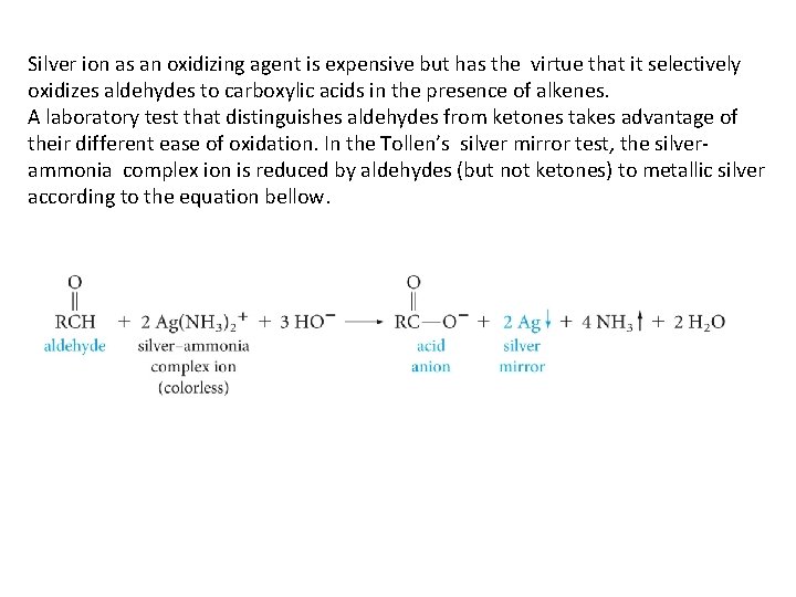 Silver ion as an oxidizing agent is expensive but has the virtue that it