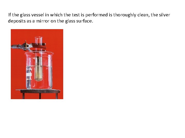 If the glass vessel in which the test is performed is thoroughly clean, the