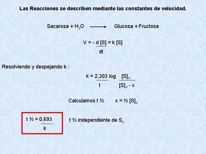 Las Reacciones se describen mediante las constantes de velocidad. Sacarosa + H 2 O