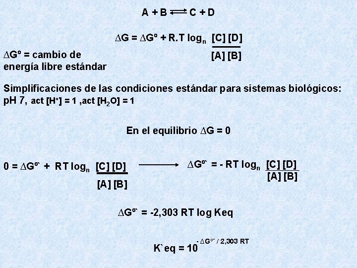 A+B C+D ∆G = ∆Gº + R. T logn [C] [D] ∆Gº = cambio