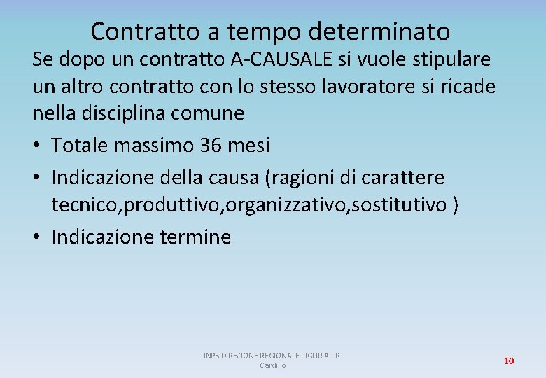 Contratto a tempo determinato Se dopo un contratto A-CAUSALE si vuole stipulare un altro