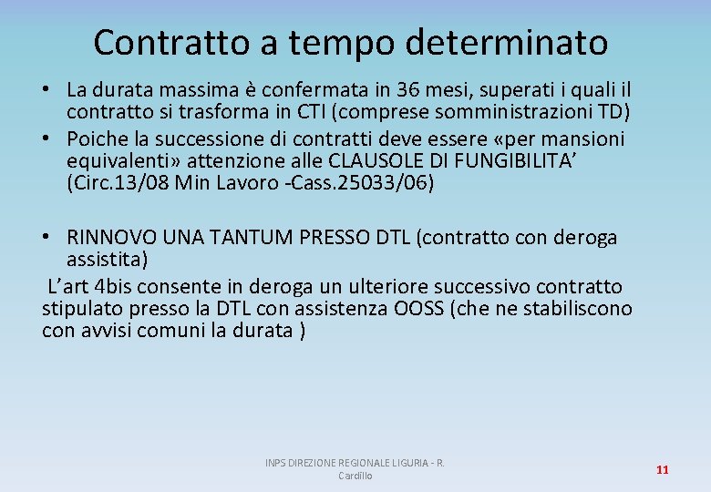 Contratto a tempo determinato • La durata massima è confermata in 36 mesi, superati