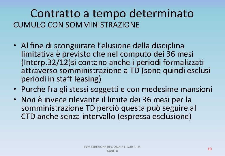 Contratto a tempo determinato CUMULO CON SOMMINISTRAZIONE • Al fine di scongiurare l’elusione della