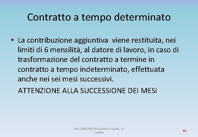 Contratto a tempo determinato • La contribuzione aggiuntiva viene restituita, nei limiti di 6