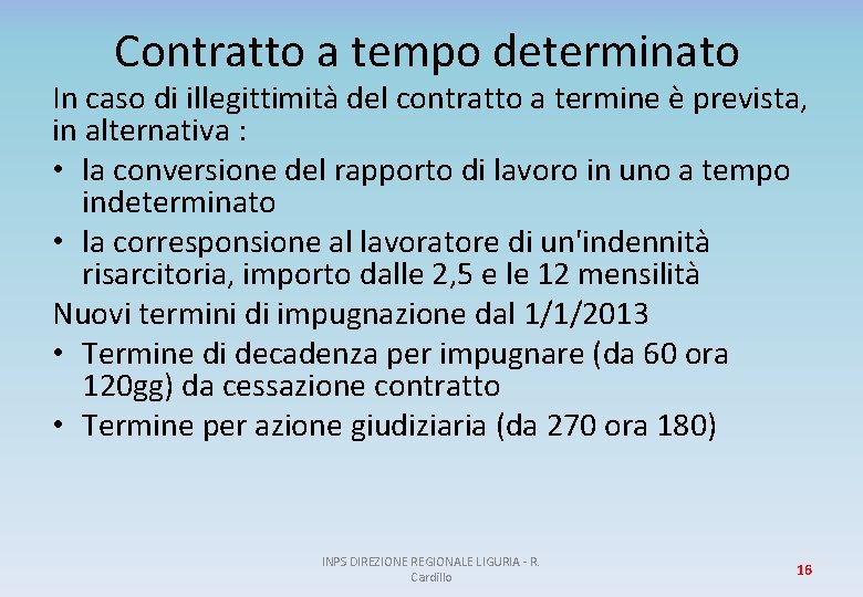 Contratto a tempo determinato In caso di illegittimità del contratto a termine è prevista,