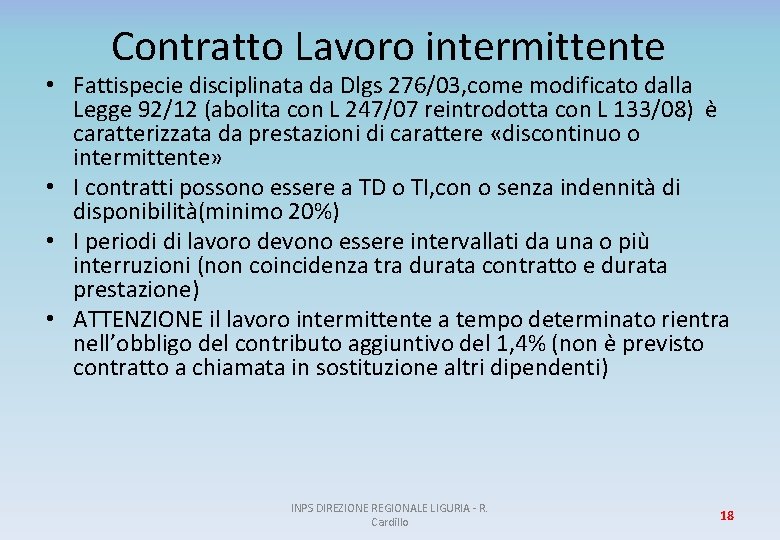 Contratto Lavoro intermittente • Fattispecie disciplinata da Dlgs 276/03, come modificato dalla Legge 92/12