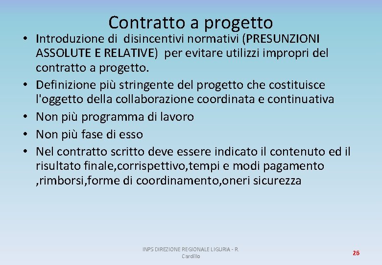 Contratto a progetto • Introduzione di disincentivi normativi (PRESUNZIONI ASSOLUTE E RELATIVE) per evitare