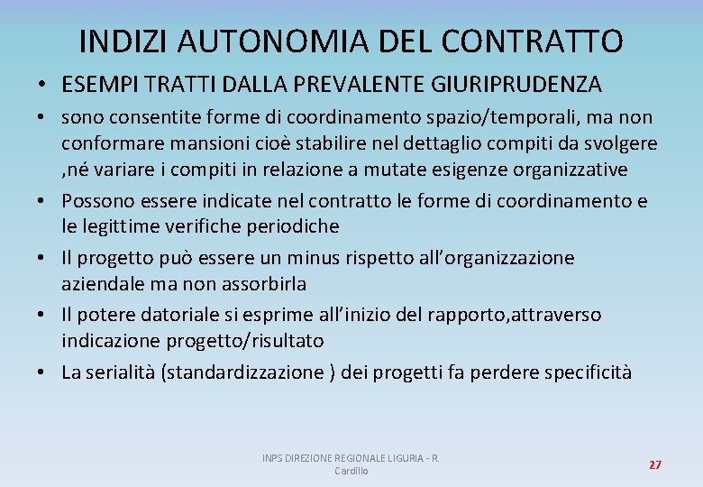 INDIZI AUTONOMIA DEL CONTRATTO • ESEMPI TRATTI DALLA PREVALENTE GIURIPRUDENZA • sono consentite forme