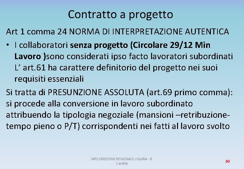 Contratto a progetto Art 1 comma 24 NORMA DI INTERPRETAZIONE AUTENTICA • I collaboratori