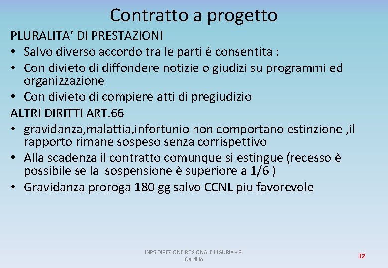 Contratto a progetto PLURALITA’ DI PRESTAZIONI • Salvo diverso accordo tra le parti è