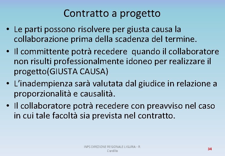 Contratto a progetto • Le parti possono risolvere per giusta causa la collaborazione prima