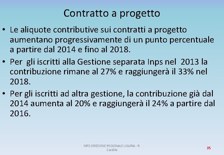 Contratto a progetto • Le aliquote contributive sui contratti a progetto aumentano progressivamente di