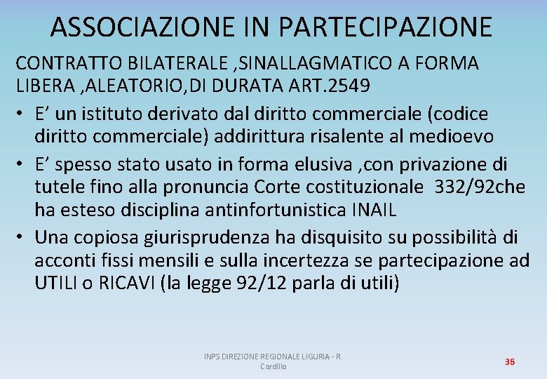 ASSOCIAZIONE IN PARTECIPAZIONE CONTRATTO BILATERALE , SINALLAGMATICO A FORMA LIBERA , ALEATORIO, DI DURATA