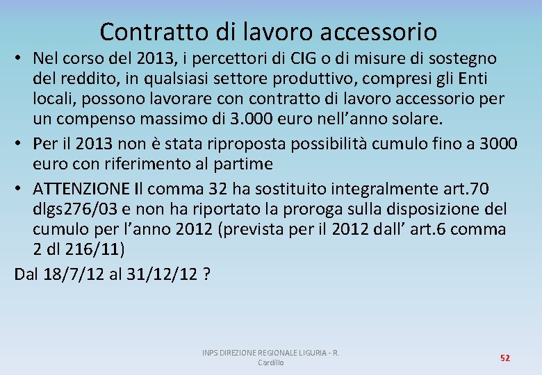 Contratto di lavoro accessorio • Nel corso del 2013, i percettori di CIG o