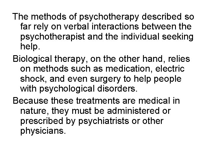 The methods of psychotherapy described so far rely on verbal interactions between the psychotherapist