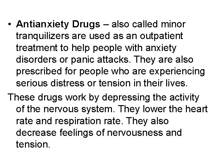  • Antianxiety Drugs – also called minor tranquilizers are used as an outpatient