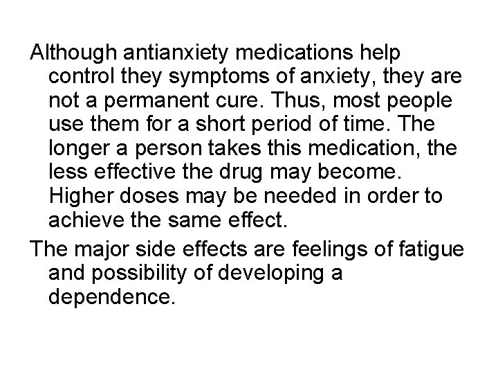 Although antianxiety medications help control they symptoms of anxiety, they are not a permanent