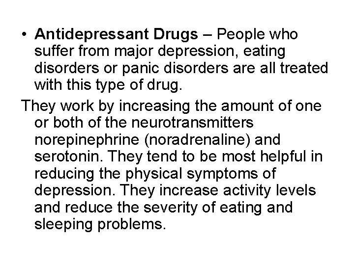  • Antidepressant Drugs – People who suffer from major depression, eating disorders or