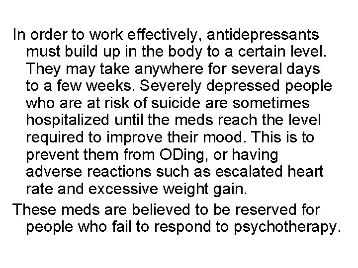 In order to work effectively, antidepressants must build up in the body to a