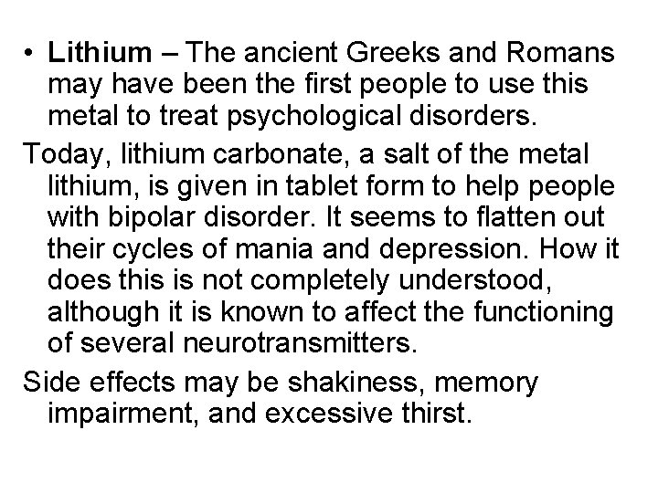  • Lithium – The ancient Greeks and Romans may have been the first