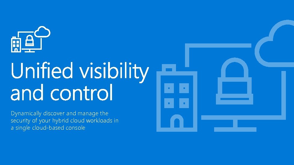 Dynamically discover and manage the security of your hybrid cloud workloads in a single