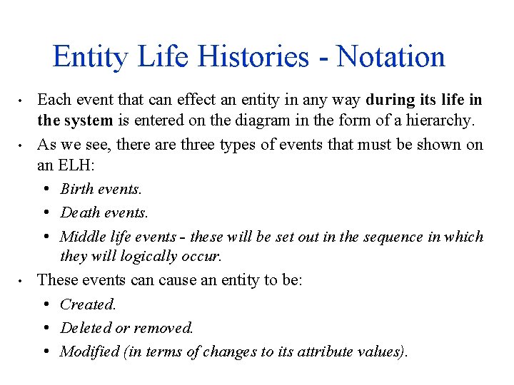 Entity Life Histories - Notation • • • Each event that can effect an