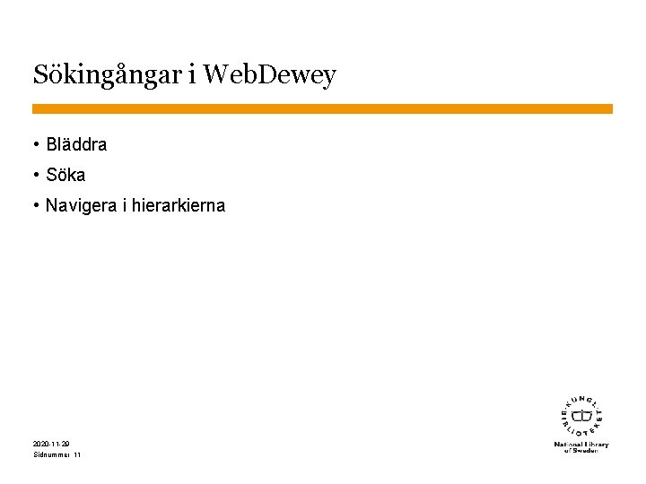 Sökingångar i Web. Dewey • Bläddra • Söka • Navigera i hierarkierna 2020 -11