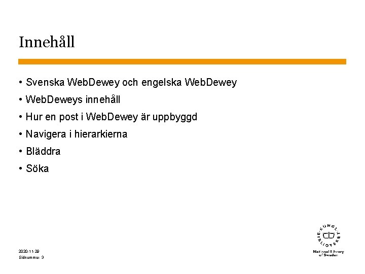 Innehåll • Svenska Web. Dewey och engelska Web. Dewey • Web. Deweys innehåll •