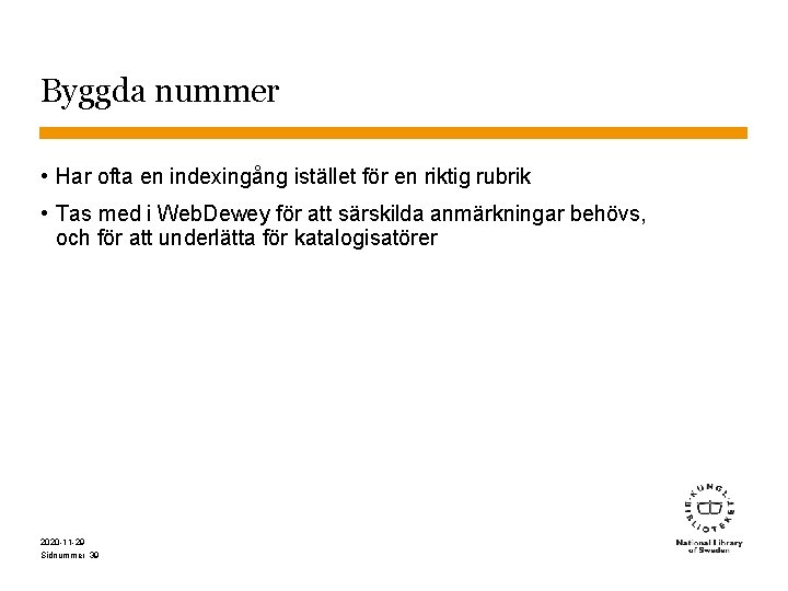 Byggda nummer • Har ofta en indexingång istället för en riktig rubrik • Tas
