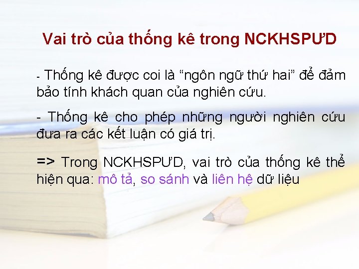 Vai trò của thống kê trong NCKHSPƯD Thống kê được coi là “ngôn ngữ