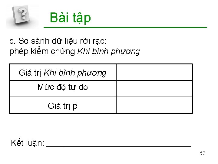 Bài tập c. So sánh dữ liệu rời rạc: phép kiểm chứng Khi bình