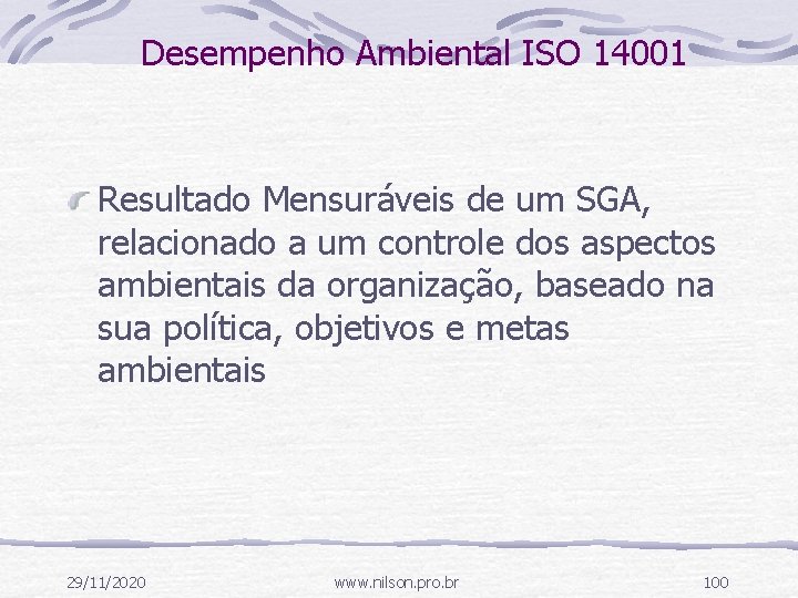 Desempenho Ambiental ISO 14001 Resultado Mensuráveis de um SGA, relacionado a um controle dos