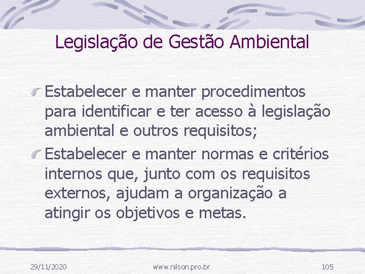 Legislação de Gestão Ambiental Estabelecer e manter procedimentos para identificar e ter acesso à