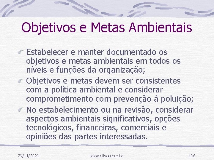 Objetivos e Metas Ambientais Estabelecer e manter documentado os objetivos e metas ambientais em