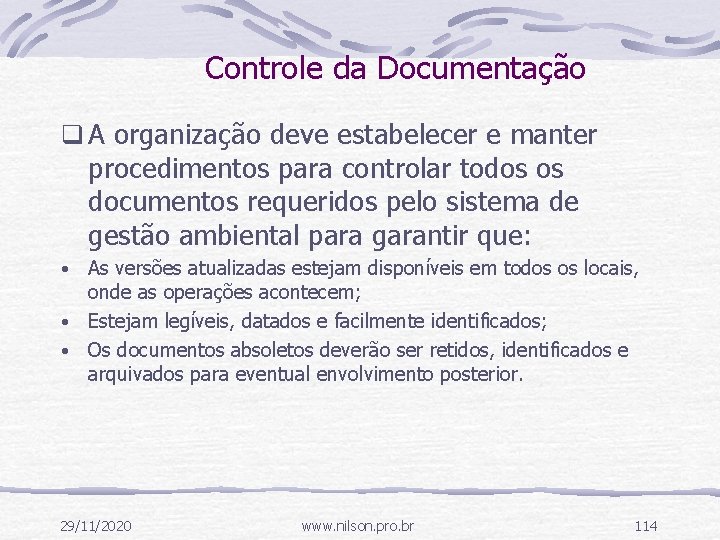 Controle da Documentação q A organização deve estabelecer e manter procedimentos para controlar todos