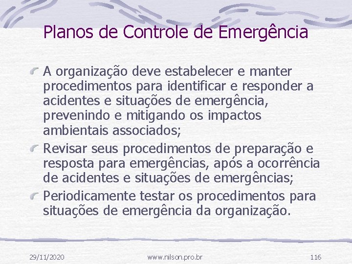 Planos de Controle de Emergência A organização deve estabelecer e manter procedimentos para identificar