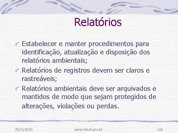 Relatórios Estabelecer e manter procedimentos para identificação, atualização e disposição dos relatórios ambientais; Relatórios