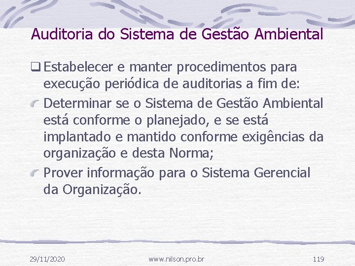 Auditoria do Sistema de Gestão Ambiental q Estabelecer e manter procedimentos para execução periódica