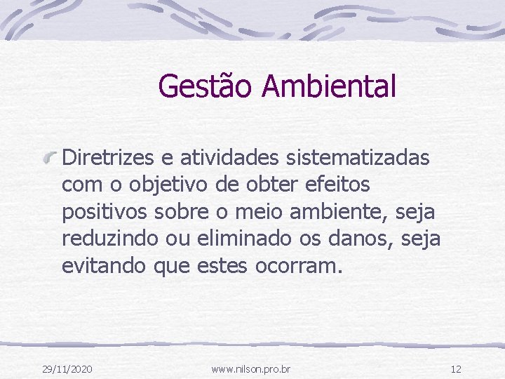 Gestão Ambiental Diretrizes e atividades sistematizadas com o objetivo de obter efeitos positivos sobre