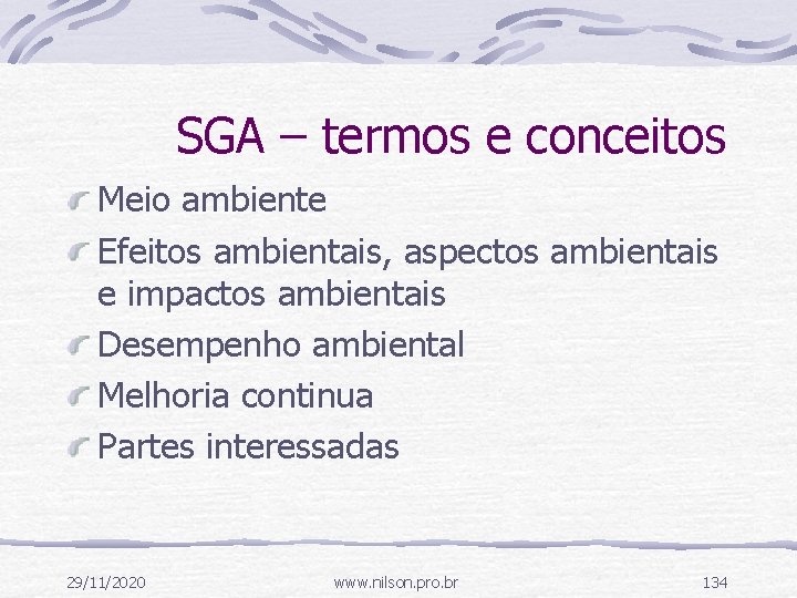 SGA – termos e conceitos Meio ambiente Efeitos ambientais, aspectos ambientais e impactos ambientais