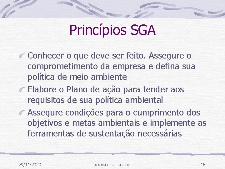 Princípios SGA Conhecer o que deve ser feito. Assegure o comprometimento da empresa e